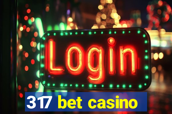 317 bet casino